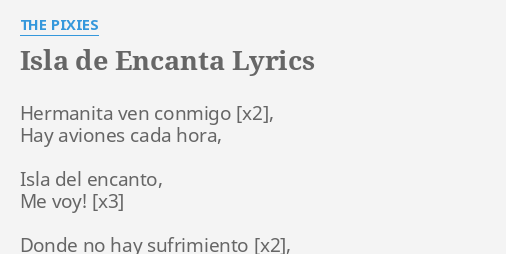 ISLA DE ENCANTA LYRICS By THE PIXIES Hermanita Ven Conmigo