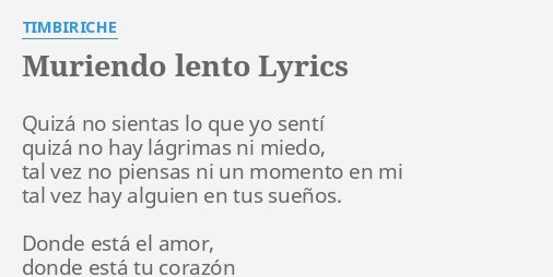 Muriendo Lento Lyrics By Timbiriche Quiz No Sientas Lo