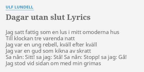 Dagar Utan S Lyrics By Ulf Lundell Jag Satt Fattig Som