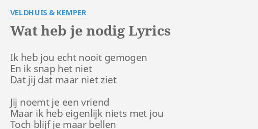 WAT HEB JE NODIG LYRICS By VELDHUIS KEMPER Ik Heb Jou Echt