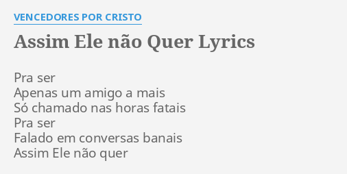 A IM ELE NÃO QUER LYRICS by VENCEDORES POR CRISTO Pra ser Apenas um