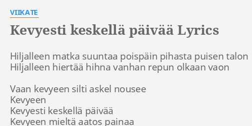 Kevyesti Keskell P Iv Lyrics By Viikate Hiljalleen Matka Suuntaa