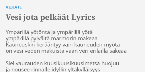 Vesi Jota Pelk T Lyrics By Viikate Ymp Rill Y T Nt Ja Ymp Rill