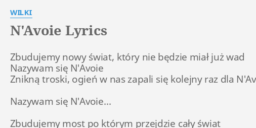 N AVOIE LYRICS by WILKI Zbudujemy nowy świat który