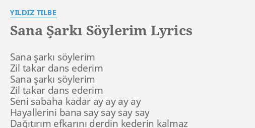 Sana Arki S Ylerim Lyrics By Yildiz Tilbe Sana Ark S Ylerim Zil