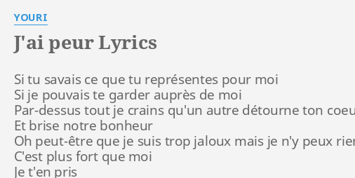 J AI PEUR LYRICS By YOURI Si Tu Savais Ce