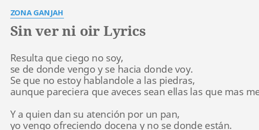 Sin Ver Ni Oir Lyrics By Zona Ganjah Resulta Que Ciego No