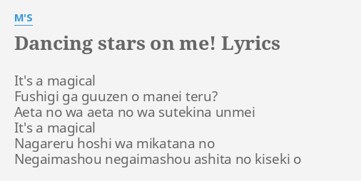 Dancing Stars On Me Lyrics By M S It S A Magical Fushigi