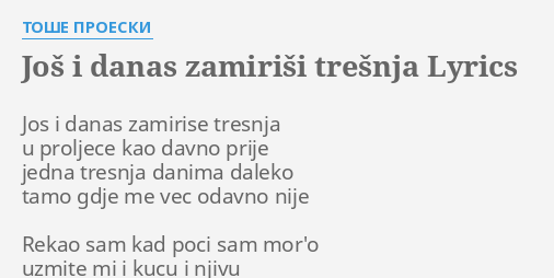 Jos I Danas Zamirisi Tresnja Lyrics By Toshe Proeski Jos I Danas Zamirise