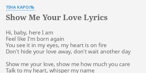 Show Me Your Love Lyrics By Tina Karol Hi Baby Here I