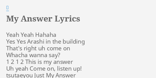 My Answer Lyrics By 嵐 Yeah Yeah Hahaha Yes