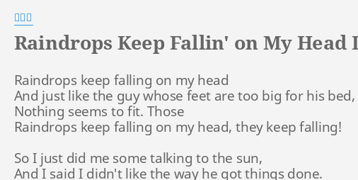 Raindrops Keep Fallin On My Head Lyrics By 王若琳 Raindrops Keep Falling On