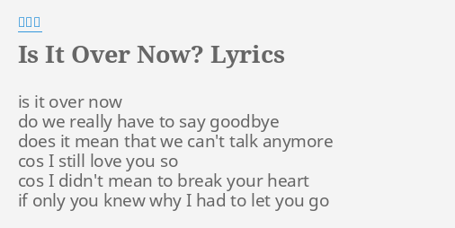 Is It Over Now Lyrics By 蔡健雅 Is It Over Now