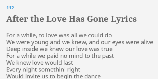 After The Love Has Gone Lyrics By 112 For A While To