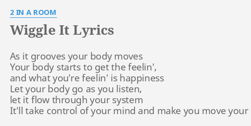 Wiggle It Lyrics By 2 In A Room As It Grooves Your