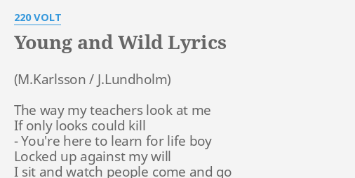 "YOUNG AND WILD" LYRICS By 220 VOLT: The Way My Teachers...