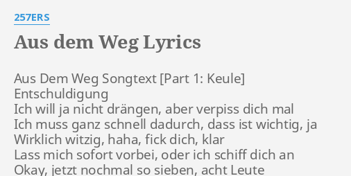 "AUS DEM WEG" LYRICS By 257ERS: Aus Dem Weg Songtext...