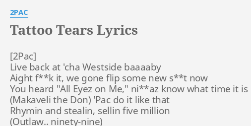 "TATTOO TEARS" LYRICS by 2PAC: Live back at 'cha...