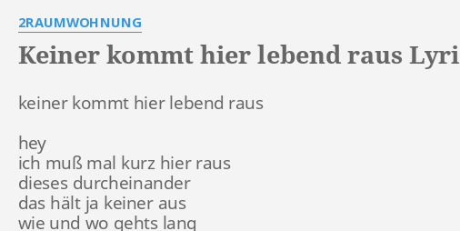 "KEINER KOMMT HIER LEBEND RAUS" LYRICS By 2RAUMWOHNUNG: Keiner Kommt ...