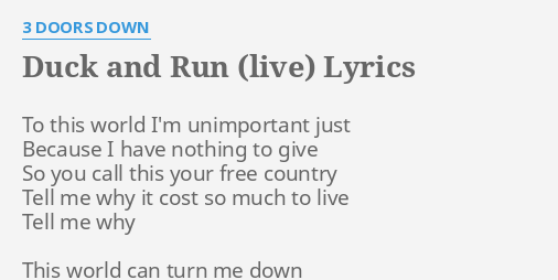 Duck And Run Live Lyrics By 3 Doors Down To This World I