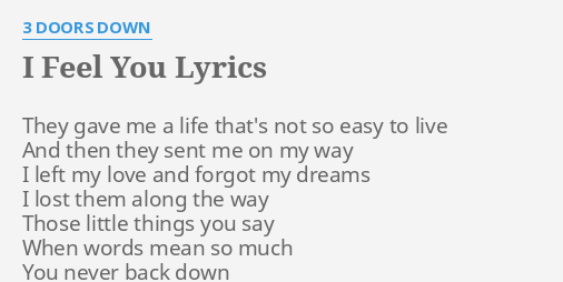 I Feel You Lyrics By 3 Doors Down They Gave Me A