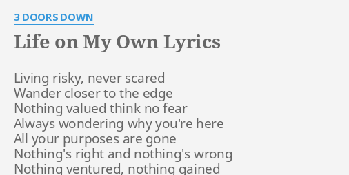 Life On My Own Lyrics By 3 Doors Down Living Risky Never