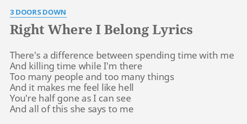 Right Where I Belong Lyrics By 3 Doors Down There S A