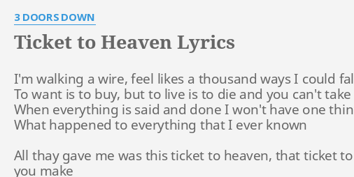 Ticket To Heaven Lyrics By 3 Doors Down I M Walking A Wire