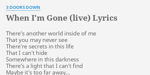 When I M Gone Live Lyrics By 3 Doors Down There S