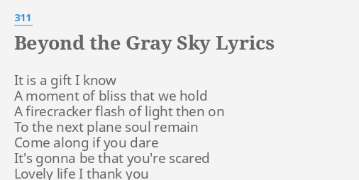 Beyond The Gray Sky Lyrics By 311 It Is A Gift