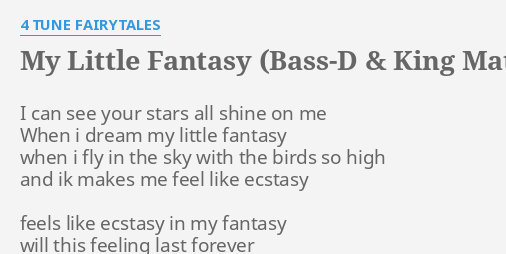 My Little Fantasy Bass D King Matthew Remix Lyrics By 4 Tune Fairytales I Can See Your