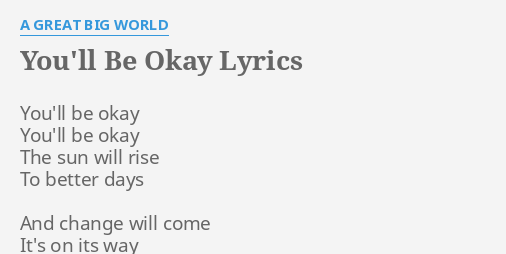 a great big world you ll be okay lyrics