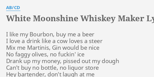 White Moonshine Whiskey Maker Lyrics By Abcd I Like My - 