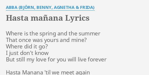 "HASTA MAÑANA" LYRICS by ABBA (BJÖRN, BENNY, AGNETHA & FRIDA): Where is