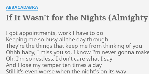 If It Wasn T For The Nights Almighty 12 Anthem Mix Lyrics By Abbacadabra I Got Appointments Work