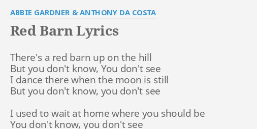 Red Barn Lyrics By Abbie Gardner Anthony Da Costa There S A