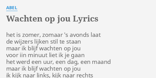 "WACHTEN OP JOU" LYRICS By ABEL: Het Is Zomer, Zomaar...