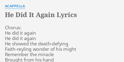 He Did It Again Lyrics By Acappella Chorus He Did It