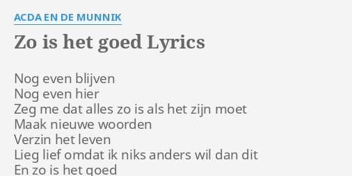 "ZO IS HET GOED" LYRICS by ACDA EN DE MUNNIK: Nog even blijven Nog...