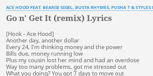 Go N Get It Remix Lyrics By Ace Hood Feat Beanie Sigel Busta Rhymes Pusha T Styles P Another Day Another Dollar