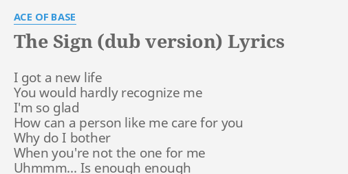 The Sign Dub Version Lyrics By Ace Of Base I Got A New