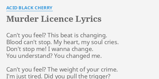 Murder Licence Lyrics By Acid Black Cherry Can T You Feel This