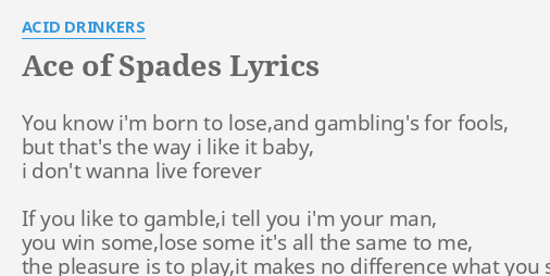 Ace Of Spades Lyrics By Acid Drinkers You Know I M Born