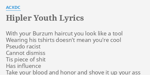 Hipler Youth Lyrics By Acxdc With Your Burzum Haircut