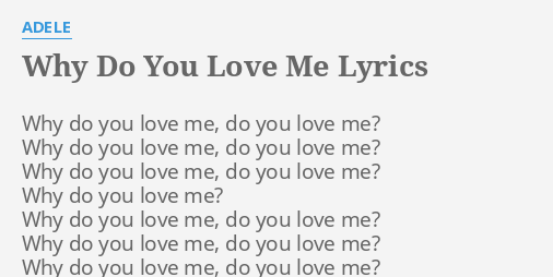 Why Do You Love Me Lyrics By Adele Why Do You Love