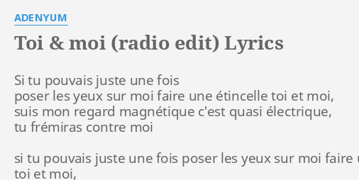 Toi Moi Radio Edit Lyrics By Adenyum Si Tu Pouvais Juste