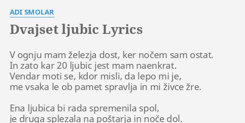 "DVAJSET LJUBIC" LYRICS By ADI SMOLAR: V Ognju Mam železja...