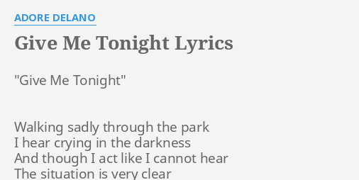 Give Me Tonight Lyrics By Adore Delano Give Me Tonight Walking