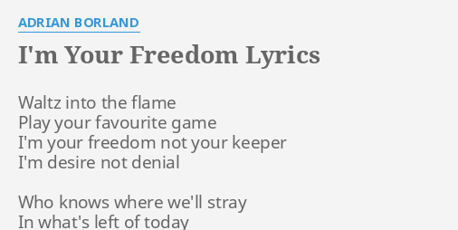 I M Your Freedom Lyrics By Adrian Borland Waltz Into The Flame