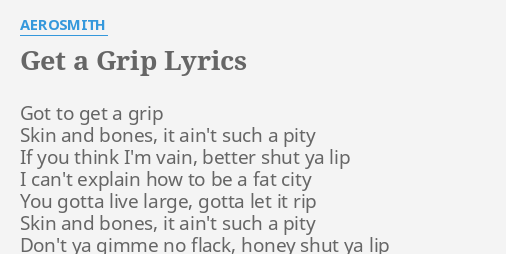 get-a-grip-lyrics-by-aerosmith-got-to-get-a